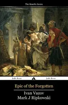 Epic of the Forgotten: Bulgarian-English Dual Language Text, Paperback/Ivan Vazov