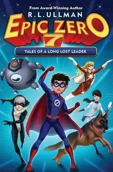 Epic Zero 7: Tales of a Long Lost Leader, Paperback/R. L. Ullman