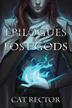 Epilogues for Lost Gods, Paperback/Cat Rector
