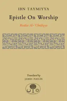 Epistle on Worship. Risalat al-'Ubudiyya, Paperback/Ahmad Ibn Taymiyya