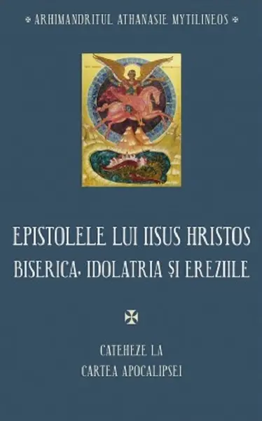 Epistolele lui Iisus Hristos. Biserica, idolatria si ereziile