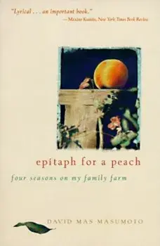 Epitaph for a Peach: Four Seasons on My Family Farm, Paperback/David M. Masumoto