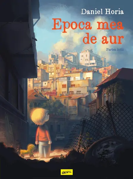 Epoca mea de aur. Partea întâi - Daniel Horia