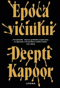 Epoca viciului/Deepti Kapoor