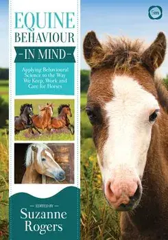 Equine Behaviour in Mind: Applying Behavioural Science to the Way We Keep, Work and Care for Horses, Paperback/Suzanne Rogers