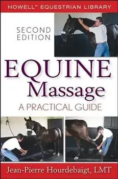 Equine Massage: A Practical Guide, Hardcover/Jean-Pierre Hourdebaigt