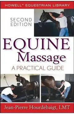 Equine Massage: A Practical Guide - Jean-pierre Hourdebaigt