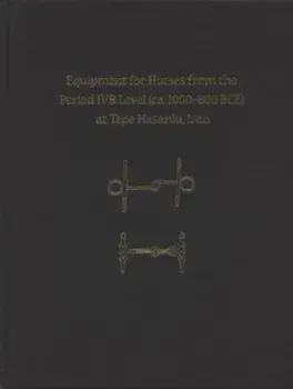 Equipment for Horses from the Period IVB Level (ca. 1000-800 BCE) at Tepe Hasanlu, Iran, Hardback/Jennifer Swerida