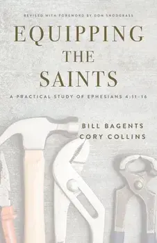 Equipping the Saints: A Practical Study of Ephesians 4:11-16, Paperback/Bill Bagents
