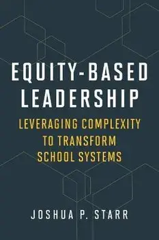 Equity-Based Leadership. Leveraging Complexity to Transform School Systems, Paperback/Joshua P. Starr