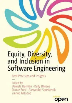 Equity, Diversity, and Inclusion in Software Engineering. Best Practices and Insights, Paperback/***