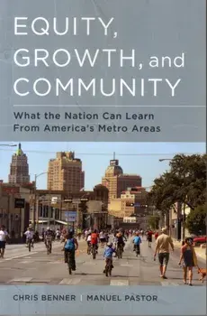 Equity, Growth, and Community. What the Nation Can Learn from America's Metro Areas, Paperback/Manuel Pastor