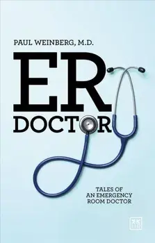 ER Doctor. Tales of an emergency room doctor, Paperback/Paul Weinberg
