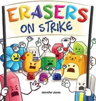 Erasers on Strike: A Funny, Rhyming, Read Aloud Kid's Book About Respect and Responsibility, Hardcover/Jennifer Jones