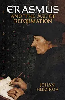 Erasmus and the Age of Reformation, Paperback/Johan Huizinga