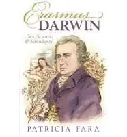 Erasmus Darwin: Sex, Science, and Serendipity | Patricia Fara