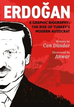 Erdogan. A Graphic Biography: The Rise of Turkey's Modern Autocrat, Paperback/Can Dundar