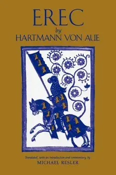 Erec by Hartmann Von Aue: Translation, Introduction, Commentary, Paperback/Michael Resler