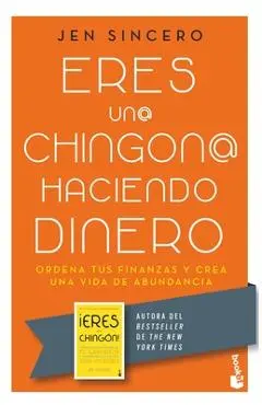 Eres Un@ Chingon@ Haciendo Dinero: Ordena Tus Finanzas Y Crea Una Vida de Abundancia / You Are a Badass at Making Money - Jen Sincero