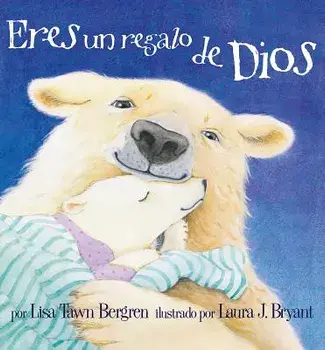 Eres un Regalo de Dios = God Gave Us You (Spanish), Hardcover/Lisa Tawn Bergren