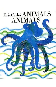 Eric Carle's Animals, Animals - Eric Carle