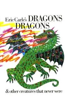 Eric Carle's Dragons, Dragons - Eric Carle