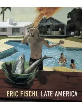 Eric Fischl. Late America, Hardback/***