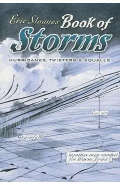 Eric Sloane's Book of Storms: Hurricanes, Twisters and Squalls - Eric Sloane
