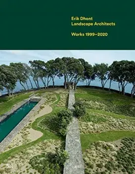 Erik Dhont: Landscape Architects: Works 1999-2020, Hardcover/Erik Dhont