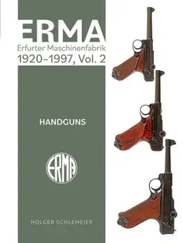 ERMA: Erfurter Maschinenfabrik, 1924–2003, Vol. 2. Handguns, Hardback/Holger Schlemeier