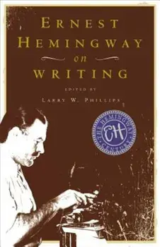 Ernest Hemingway on Writing, Paperback/Larry W. Phillips