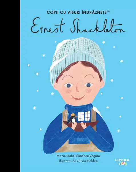 Ernest Shackleton. Volumul 51. Copii cu visuri indraznete