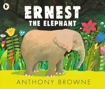 Ernest the Elephant, Paperback/Anthony Browne