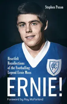 Ernie!. Heartfelt Recollections of the Footballing Legend Ernie Moss, Hardback/Stephen Poxon