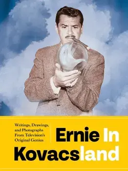 Ernie In Kovacsland. Writings, Drawings, and Photographs from Television's Original Genius, Paperback/Ben Model