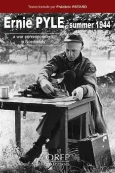 Ernie Pyle Summer 1944. A War Correspondent in Normandy, Hardback/Frederic Patard