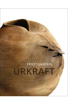 Ernst Gamperl: Urkraft - Ernst Gamperl