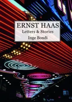 Ernst Haas. Letters & Stories, Paperback/Inge Bondi