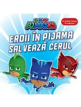 Eroii in pijama salveaza cerul. Seria PJ Masks/***