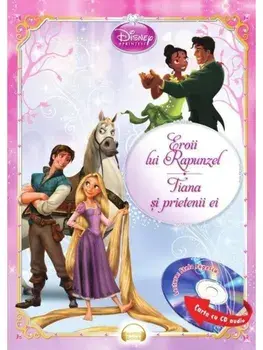 Eroii lui Rapunzel. Tiana si prietenii ei. Printese (carte cu CD audio)/***