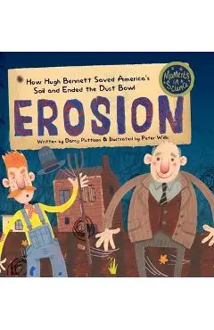Erosion: How Hugh Bennett Saved America's Soil and Ended the Dust Bowl - Darcy Pattison