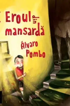 Eroul din mansarda/Alvaro Pombo