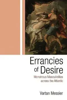Errancies of Desire. Monstrous Masculinities across the Atlantic, Paperback/Vartan P. Messier