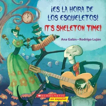 Es la Hora de los Esqueletos!/It's Skeleton Time!, Paperback/Ana Galan