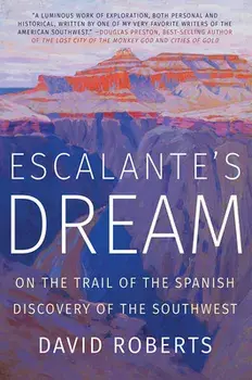 Escalante's Dream: On the Trail of the Spanish Discovery of the Southwest, Paperback/David Roberts