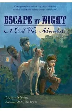 Escape by Night: A Civil War Adventure - Laurie Myers