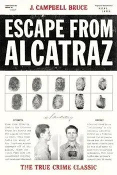 Escape from Alcatraz: The True Crime Classic, Paperback/J. Campbell Bruce