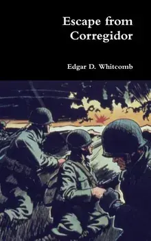 Escape from Corregidor, Hardcover/Edgar D. Whitcomb
