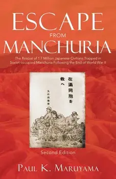 Escape From Manchuria, Paperback/Paul K. Maruyama