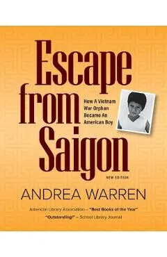 Escape from Saigon: How a Vietnam War Orphan Became an American Boy - Andrea Warren